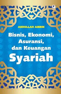 Bisnis, Ekonomi, Asuransi dan Keuangan Syariah / Abdullah Amrin