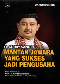 H. Gory Sanuri Mantan Jawara yang sukses jadi Pengusaha