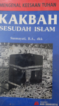Mengenal keesaan Tuhan : Ka'bah sesuadh Islam / Susmiyati