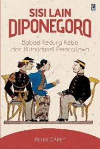 Sisi Lain Diponegoro: Babad Kedung Kebo dan Historiografi Perang Jawa