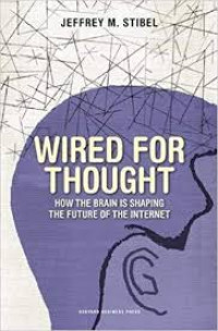 Wired for Thought : Haw the Brain is Shaping the Future of the Internet
