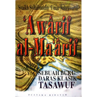 'Awarif al Ma'arif : Sebuah buku daras klasik tasawuf / Syaikh Syihabuddin 'Umar Suhrawardi