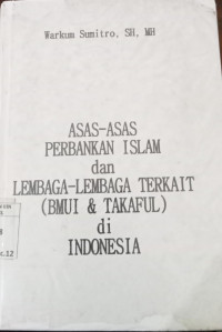 Asas-asas perbankan islam dan lembaga terkait di Indonesia / Warkum Sumitro