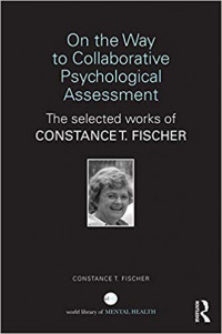 Image of On the way to collaborative psychological assessment: the selected works of Constance T. Fischer