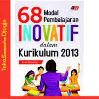 68 Model Pembelajaran Inovatif dalam Kurikulum 2013