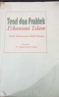 Teori dan praktek ekonomi islam : dasar-dasar ekonomi islam / Muhammad Abdul Mannan; diterjemahkan oleh M. Nastangin