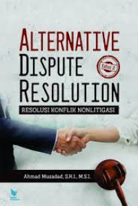 Alternatif dispute resolution: resolusi konflik nonlitigasi