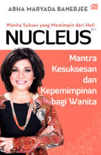 Nucleus: Wanita Sukses yang Memimpin Dari Hati