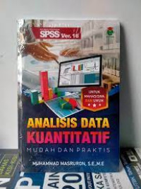 Aplikasi Program SPSS Ver. 16 : Analisis Data Kuantitatif - Mudah dan Praktis Untuk Mahasiswa dan Umum