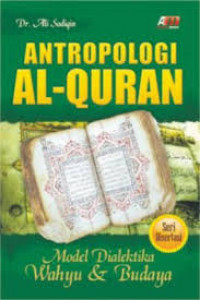 Antropologi Al Qur'an: Model Dialektika Wahyu dan Budaya
