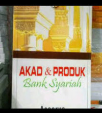 Akad dan produk bank syariah / Ascarya