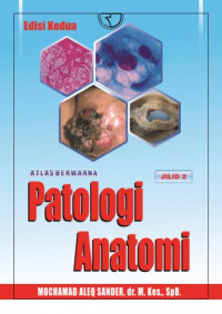 Atlas Berwarna Patologi Anatomi 2 / Mochamad Aleq Sander