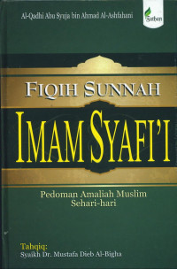 Fiqih sunnah Imam Syafi'i: pedoman amaliyah sehari-hari