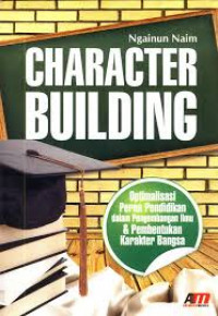 Image of Character Building: Optimalisasi Peran Pendidikan dalam pengembangan ilmu dan Pembentukan Karakter Bangsa