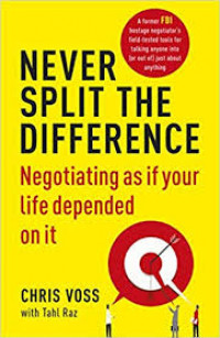 Never Split the Difference: Negotiating as if your life depended on it
