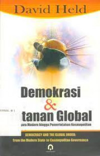 Demokrasi dan Tatanan global: dari negara modern hingga pemerintahan kosmopolitan / David Held; Penerjemah: Damanhuri