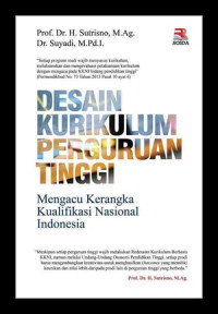 Desain Kurikulum Perguruan Tinggi: Mengacu Kerangka Kualifikasi Nasional Indonesia / Sutrisno dan Suyadi