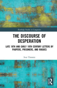 Discourse of Desperation: late 18th and early 19th century letters by paupers, prisoners, and rogues