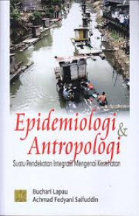 Epidemiologi dan antropologi: suatu pendekatan integratif mengenai kesehatan