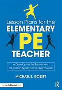 Lesson plans for the elementary PE teacher : a developmental movement education and skill-themes framework