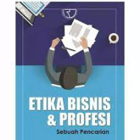 Etika Bisnis dan profesi: sebuah pencarian