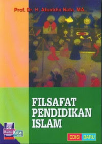Filsafat pendidikan Islam I / Abuddin Nata