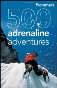 500 adrenaline adventures / Lois Friedland