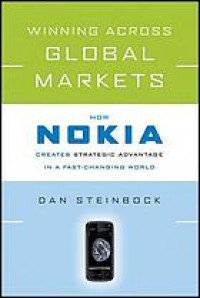 Winning across global markets : how Nokia creates strategic advantage in a fast-changing world
