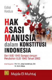 Hak asasi manusia dalam konstitusi Indonesia / Majda El Muhtaj