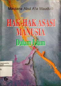 Hak-hak asasi manusia dalam islam / Maulana Abu A'la Maududi