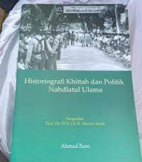 Image of Historiografi Khittah dan Politik Nahdlatul Ulama