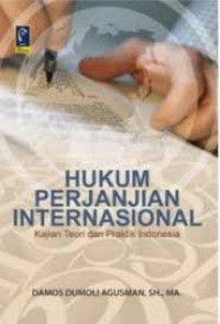 Hukum Perjanjian Internasional : Kajian Teori dan Praktik Indonesia