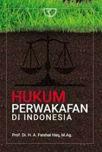 Hukum Perwakafan di Indonesia / A. Faishal Haq