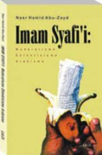 Imam Syafi'i : moderatisme eklektisisme Arabisme / Nas Hamid Abu-Zayd
