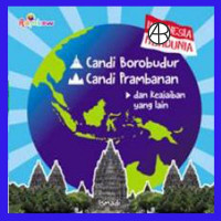 Indonesia Mendunia: Candi Borobudur, Candi Prambanan, dan Keajaiban yang lain