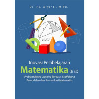 Inovasi Pembelajaran Matematika di SD (Problem Based Learning Berbasis Scaffolding, Pemodelan dan Komunikasi Matematis)
