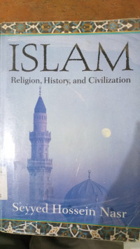 Islam : Religion, History and Civilization / Seyyed Hossein Nasr