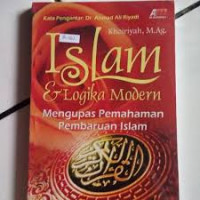 Islam dan Logika Modern : mengupas pemahaman pembaharuan islam