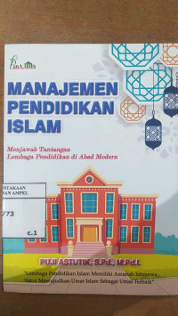 Image of Manajemen Pendidikan Islam: menjawab tantangan lembaga pendidikan di abad modern