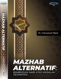 Mazhab Alternatif : Bimbingan Nabi atas Masalah Keumatan