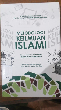 Image of Metodologi Keilmuan Islami : Rekonstruksi dan Aktualisasi Ajaran Ta'lim al Muta'allim ; Bimbingan Metode Belajar untuk Meraih Prestasi Gemilang