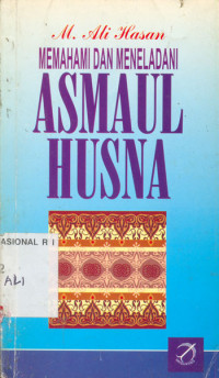 Memahami dan meneladani Asmaul Husna / M. Ali Hasan