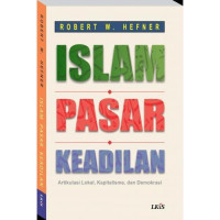 Islam pasar keadilan : artikulasi lokal, kapitalisme dan demokrasi / Robert W. Hefner; Alih bahasa: Amirudin; Penyunting: M. Imam Aziz