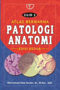 Atlas Berwarna Patologi Anatomi 1 / Mochamad Aleq Sander