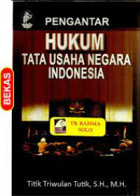 Pengantar hukum tata usaha negara Indonesia / Titik Triwulan Tutik; Editor: Dany Haryanto