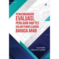 Pengembangan Evaluasi, Penilaian dan Tes dalam Pembelajaran Bahasa Arab