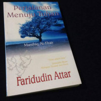 Perjalanan menuju tuhan : manthiq at-thair / Faridudin Attar; Penerjemah: Haris Abdul Hakim dan Surgana