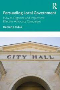 Persuading local government: how to organize and implement effective advocacy campaigns
