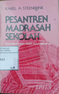 Pesantren madrasah sekolah : pendidikan Islam dalam kurun modern / Karel A. Steenbrink