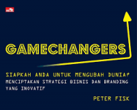 Gamechangers: Siapkah anda untuk mengubah dunia? Menciptakan Strategi Bisnis dan Branding yang Inovatif